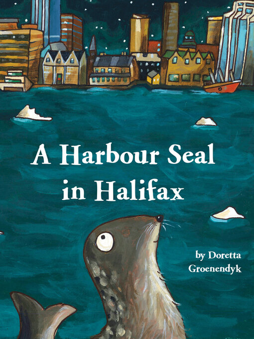 Title details for A Harbour Seal in Halifax by Doretta Groenendyk - Available